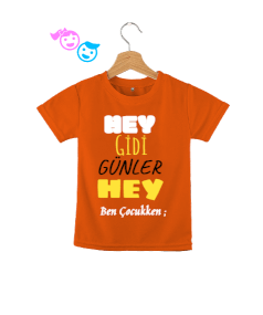 HEY GİDİ GÜNLER HEY Çocuk Unisex