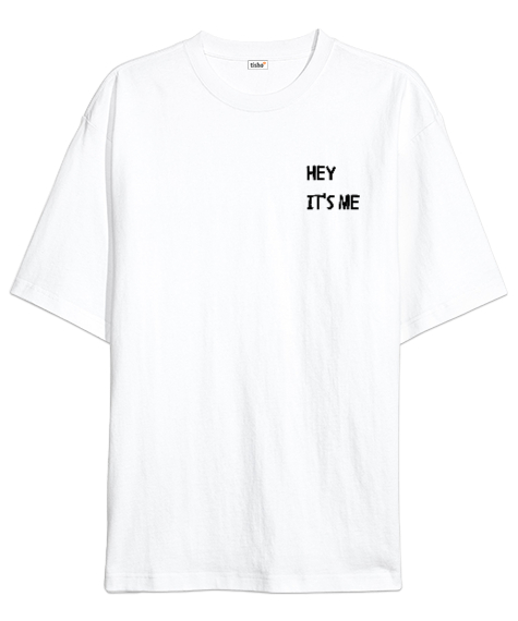 Tisho - Hey Its Me Beyaz Oversize Unisex Tişört