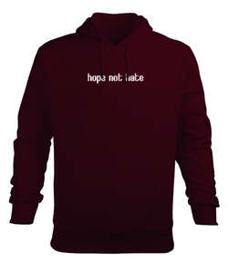 Hope Not Hate Bordo Erkek Kapüşonlu Hoodie Sweatshirt