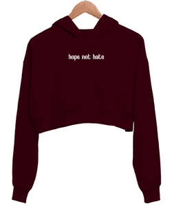 Hope Not Hate Bordo Kadın Crop Hoodie Kapüşonlu Sweatshirt