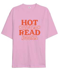 Hot girls read books kitap Pembe Oversize Unisex Tişört