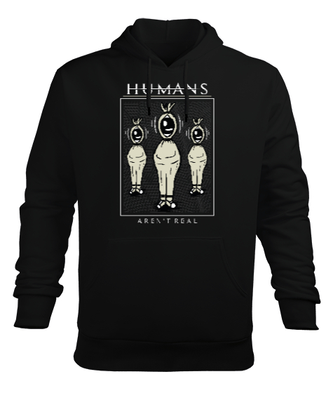 Humans arent Real Siyah Erkek Kapüşonlu Hoodie Sweatshirt