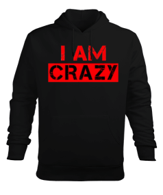 I am CRAZY Erkek Kapüşonlu Hoodie Sweatshirt