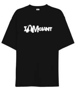 I Am Giant - Ben Devim Siyah Oversize Unisex Tişört