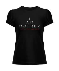 I Am Mother - Ben Anneyim - Seni Güvende Tutacak Siyah Kadın Tişört