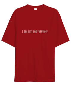 I am not for everyone Oversize Unisex Tişört