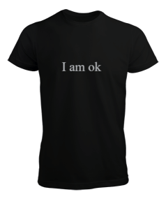 I am ok yazılı erkek t shirt Erkek Tişört