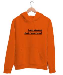 I am strong but I am tıred. Turuncu Unisex Kapşonlu Sweatshirt