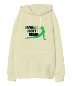 I bend so I dont break Krem Oversize Unisex Kapüşonlu Sweatshirt