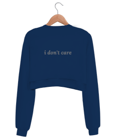 I DONT CARE Kadın Crop Sweatshirt