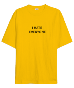 I HATE EVERYONE Oversize Unisex Tişört