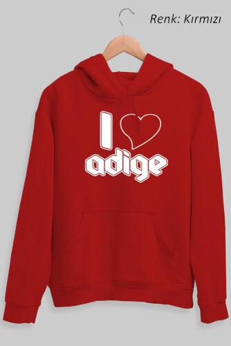 I Love Adige Unisex Kapüşonlu Sweatshirt