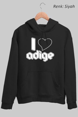 I Love Adige Unisex Kapüşonlu Sweatshirt