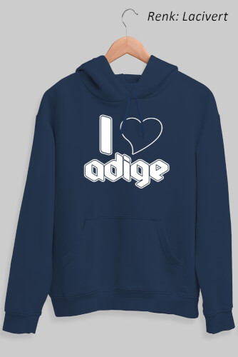 I Love Adige Unisex Kapüşonlu Sweatshirt