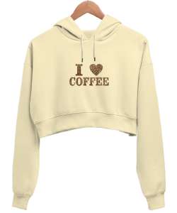 I Love Coffee Krem Kadın Crop Hoodie Kapüşonlu Sweatshirt