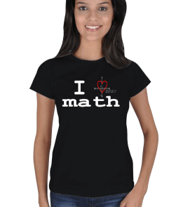 i love math bk Kadın Tişört