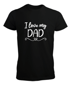 ı love my dad Erkek Tişört