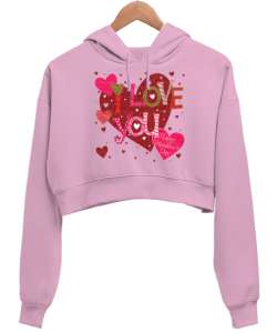 I Love You Happy Valentines Day Yazılı Baskılı Pembe Kadın Crop Hoodie Kapüşonlu Sweatshirt