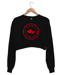 I Love You - Seni Seviyorum - Her Ne Demekse Siyah Kadın Crop Sweatshirt