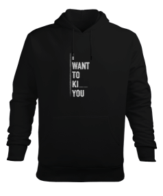 I want to kı you Erkek Kapüşonlu Hoodie Sweatshirt