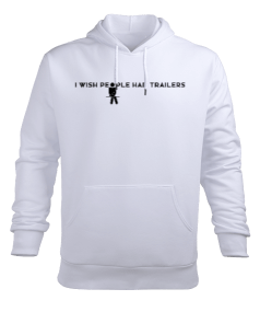 I wish people had trailers Sweatshirt Erkek Kapüşonlu Hoodie Sweatshirt