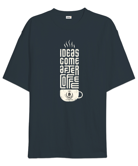 Tisho - Ideas Come After Coffee Füme Oversize Unisex Tişört