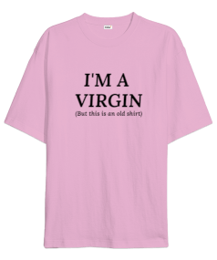 ım a virgin Oversize Unisex Tişört