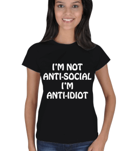 Im not anti-social Kadın Tişört