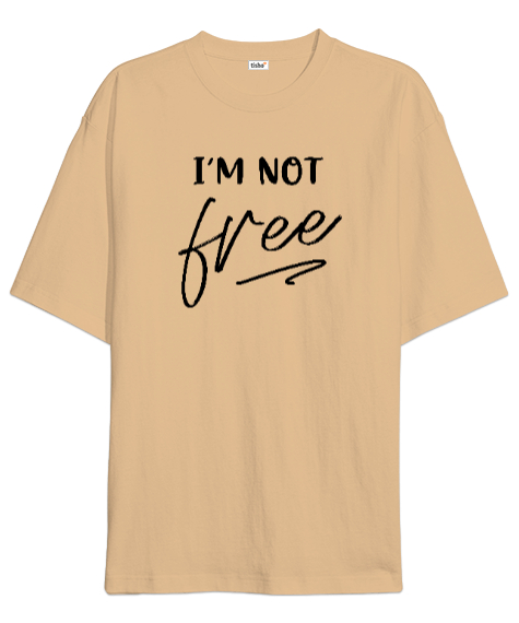 Im Not free Camel Oversize Unisex Tişört