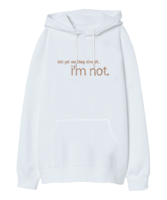 Im Not Oversize Unisex Kapüşonlu Sweatshirt