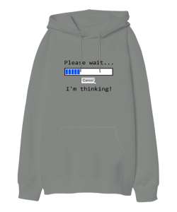 Im Thinking - Düşünüyorum Lütfen Bekleyin Gri Oversize Unisex Kapüşonlu Sweatshirt