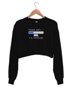 Im Thinking - Düşünüyorum Lütfen Bekleyin Siyah Kadın Crop Sweatshirt