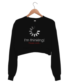 Im Thinking. Please Wait Kadın Crop Sweatshirt