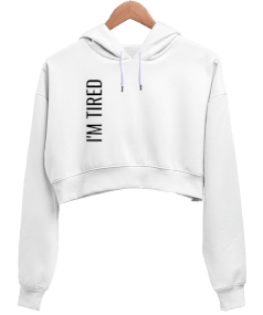 İM TİRED TASARIMI Kadın Crop Hoodie Kapüşonlu Sweatshirt