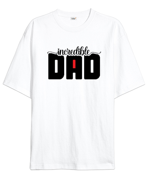 Tisho - İnanılmaz Baba - Incredible Dad Beyaz Oversize Unisex Tişört