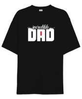 İnanılmaz Baba - Incredible Dad Siyah Oversize Unisex Tişört - Thumbnail