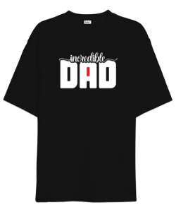 İnanılmaz Baba - Incredible Dad Siyah Oversize Unisex Tişört