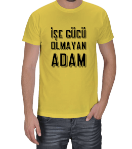 İşe Gücü Olmayan Adam Erkek Tişört