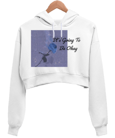 Its Going To Be Okay Kadın Crop Hoodie Kapüşonlu Sweatshirt