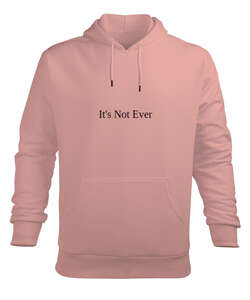 Its Not Ever Yavru Ağzı Erkek Kapüşonlu Hoodie Sweatshirt