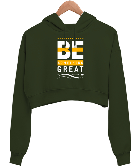 Tisho - İyi Biri Ol - Be Something Great - Slogan Haki Yeşili Kadın Crop Hoodie Kapüşonlu Sweatshirt