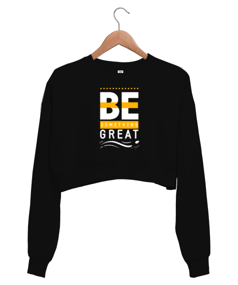 Tisho - İyi Biri Ol - Be Something Great - Slogan Siyah Kadın Crop Sweatshirt