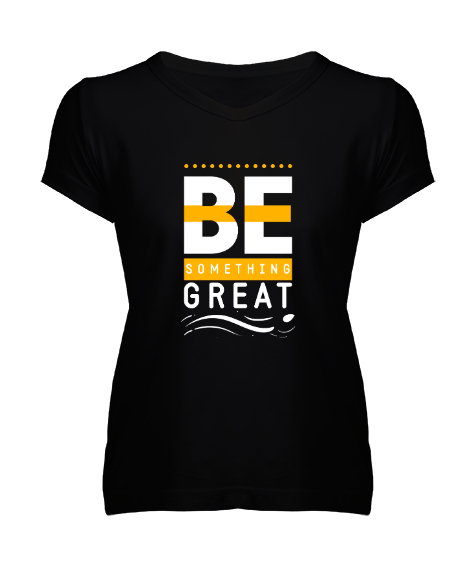 Tisho - İyi Biri Ol - Be Something Great - Slogan Siyah Kadın V Yaka Tişört