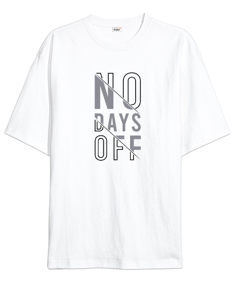 Tisho - İzin Günü Yok - GYM - Fitness - No Days Off Beyaz Oversize Unisex Tişört