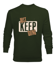 Just Keep Going Erkek Sweatshirt