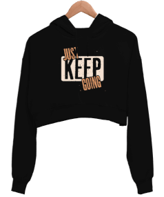 Just Keep Going Kadın Crop Hoodie Kapüşonlu Sweatshirt