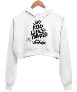 Just keep moving forward Beyaz Kadın Crop Hoodie Kapüşonlu Sweatshirt