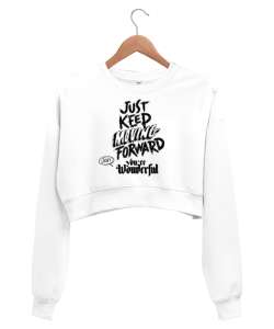 Just keep moving forward Beyaz Kadın Crop Sweatshirt