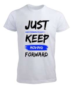 Just Keep Moving Forward Erkek Beyaz Erkek Tişört