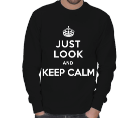 Just Look and Keep Calm Kışlık Sweatshirt ERKEK SWEATSHIRT